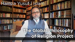 Hamza Yusuf | The Global Philosophy of Religion Project | Islam