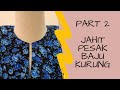 JAHIT BAJU KURUNG PART 2 |JAHIT PESAK | MASZ HASHIM