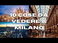 10 Cose da vedere a MILANO - GUIDA TURISTICA