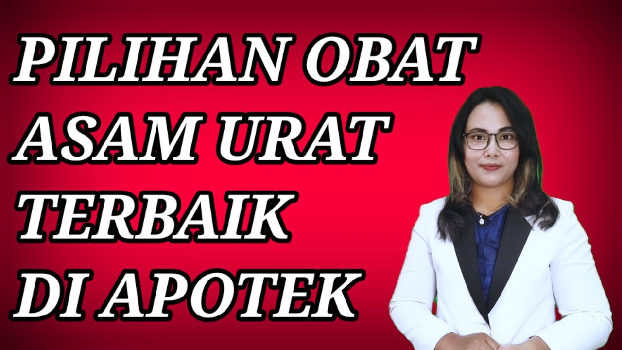 Obat Asam Urat Terbaik Di Apotek || Pilihan Obat Asam Urat Ampuh Serta ...