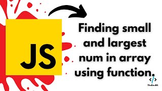Finding small and large number in array using function | JavaScript