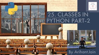 25. Classes in Python || Part-2 || Python Tutorial || By Arihant Jain || Study Material