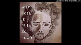 Ro Halfhide - Solo voel ik mij zo koud