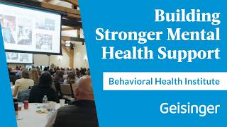 How Geisinger Behavioral Health Is Improving Crisis Care in Our Communities