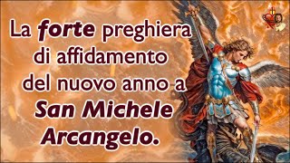 La forte preghiera di affidamento del nuovo anno a San Michele Arcangelo.