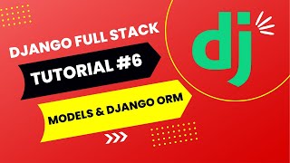 Python Django Tutorial #6 - Full Stack Web App [2024] - Database Models & Django ORM