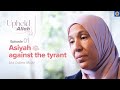 Ep. 1: Courage Against Evil: Asiyah bint Muzahim (as) | Upheld by Allah: Women in Qur'an