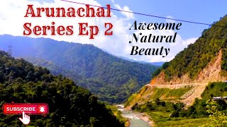 Arunachal Series Ep - 2 || Experience the Natural Beauty ||