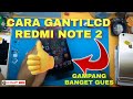 CARA GANTI LCD REDMI NOTE 2, GAMPANG GUES