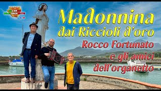 Madonnina dai riccioli d'oro (con testo) - Rocco Fortunato e gli amici dell'organetto