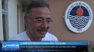 ÇORUM’DAN MERSİN’E UZANAN UMUT YOLCULUĞU