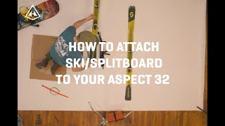 ATTACHING SKIS/SPLITBOARD TO ASPECT 32