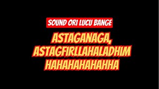 astanaga firullah sound ori. sound lucu astagfirullah