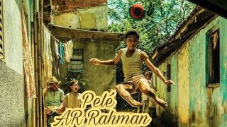 Pelé BGM | Birth of a Legend | AR Rahman | Jeff Zimbalist | Michael Zimbalist