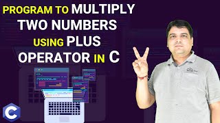 C program to multiply two numbers using plus operator | C Programming Tutorial