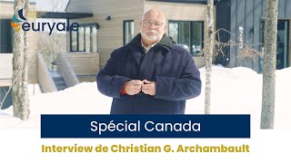 Premier investissement au Canada, Christian G. Archambault explique pourquoi il a choisi Euryale