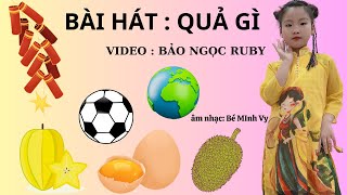 QUẢ GÌ- Nhạc Thiếu Nhi HAY NHẤT 2024 - Bài Hát QUẢ GÌ ♫ Quả gì - NHẠC CHO BÉ 2024 -KARAOKE