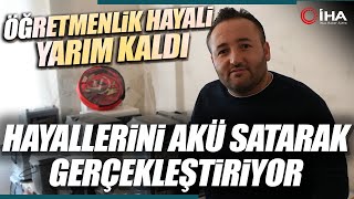 Öğretmenlik Hayali Yarım Kaldı Hayallerini Akü Satarak Gerçekleştiriyor