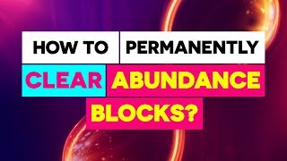 Clear Your Abundance Blocks with Energy Clearing Method/ The Dashboard Of The Unlimited Abundance