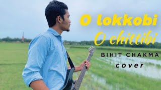 O Lokkobi O chittibi || Cover _ Bihit Chakma || Chakma song 2024