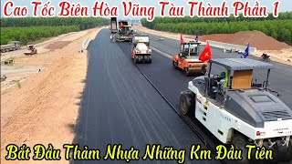 Cao Tốc Biên Hòa Vũng Tàu Thành Phần 1 | Bắt Đầu Thảm Nhựa Những Km Đầu Tiên 21/1/2025