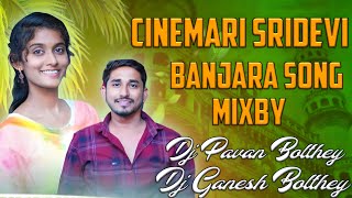 CINEMARI ||SRIDEVI ||FUUL||BANJARA||SONG_MIXBY||DJ PAVAN BOLTHEY ||DJ GANESH BOLTHEY||