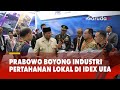 Menteri Pertahanan Prabowo Subianto Boyong Pertahanan Lokal di IDEX UEA