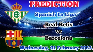 Real Betis vs Barcelona Prediction and Betting Tips | 1st February 2023