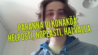 Helppo, halpa ja nopea tapa parantaa ulkonäköään