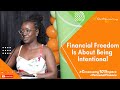 Financial Freedom Is About Being Intentional  ~ Christine Amimo #Centonomy101 #personalfinance