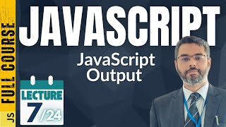 JavaScript Lecture-7 | JavaScript Output | JavaScript Tutorial for beginners | Dr. Zeeshan