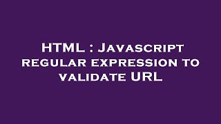 HTML : Javascript regular expression to validate URL