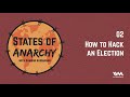 states of anarchy with hamsini hariharan ep. 02 how to hack an election