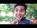 ចាំខ្ញុំថែមអោយ ពី នំ top cake new comedy from rathanak vibol yong ye