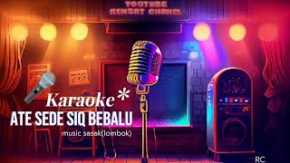 KARAOKE SASAK GULUNG LANTE_Ate sede siq bebalu