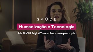 Humanização e Tecnologia | Luana Araújo | Pós PUCPR Digital Trends