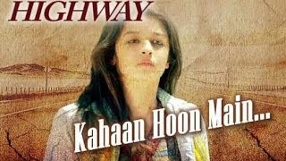 Kahaan Hoon with Lyrics - Highway - Alia Bhatt | Jonita Gandhi