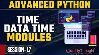 Control Flow 'Time' Modules | Advanced Python Tutorial for Beginners | Quality Thought