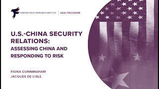 U.S.-China Security Relations: Assessing China and Responding to Risk