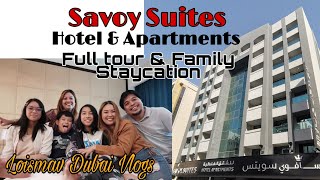 Savoy Suites Hotel Tour & Family Staycation || Loismav Dubai Vlogs