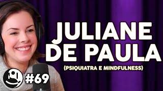 Juliane de Paula: Foco, Atenção, Felicidade e Tranquilidade | Lutz Podcast #69