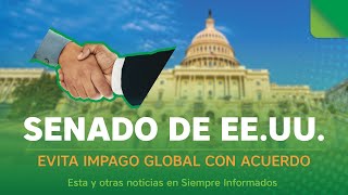 Senado de EE.UU. Evita Impago Global Con Acuerdo🤝