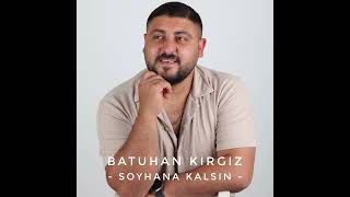 Batuhan Kırgız - Soyhana Kalsın