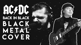AC/DC - BACK IN BLACK but it's BLACK METAL