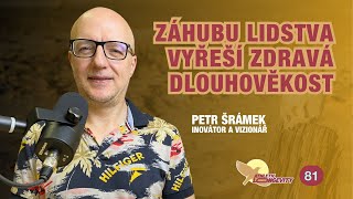 Petr Šrámek – Lidstvu hrozí vyhynutí, míříme ke katastrofě. Zdravá dlouhověkost je cestou ven.