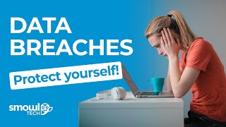 Data Breaches Explained How To Protect Your Information Smowltech