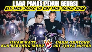 LAGA PANAS🔥KLX 200CC VS CRF 300CC‼️Imam Ganyong (6Jaya) Vs Ilham Kate (Beruang Madu)