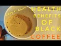 Health Benefits of Black coffee| Why should you have black coffee daily|black coffee for weight loss