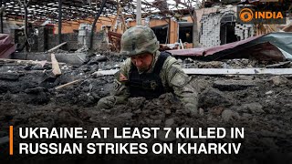 Ukraine: At least 7 dead in Russian strikes on Kharkiv | DD India