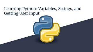 Introduction to Python: Lesson 2 || Variables, Strings, and User Input